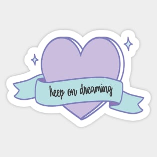 keep on dreaming positive quote Sticker
